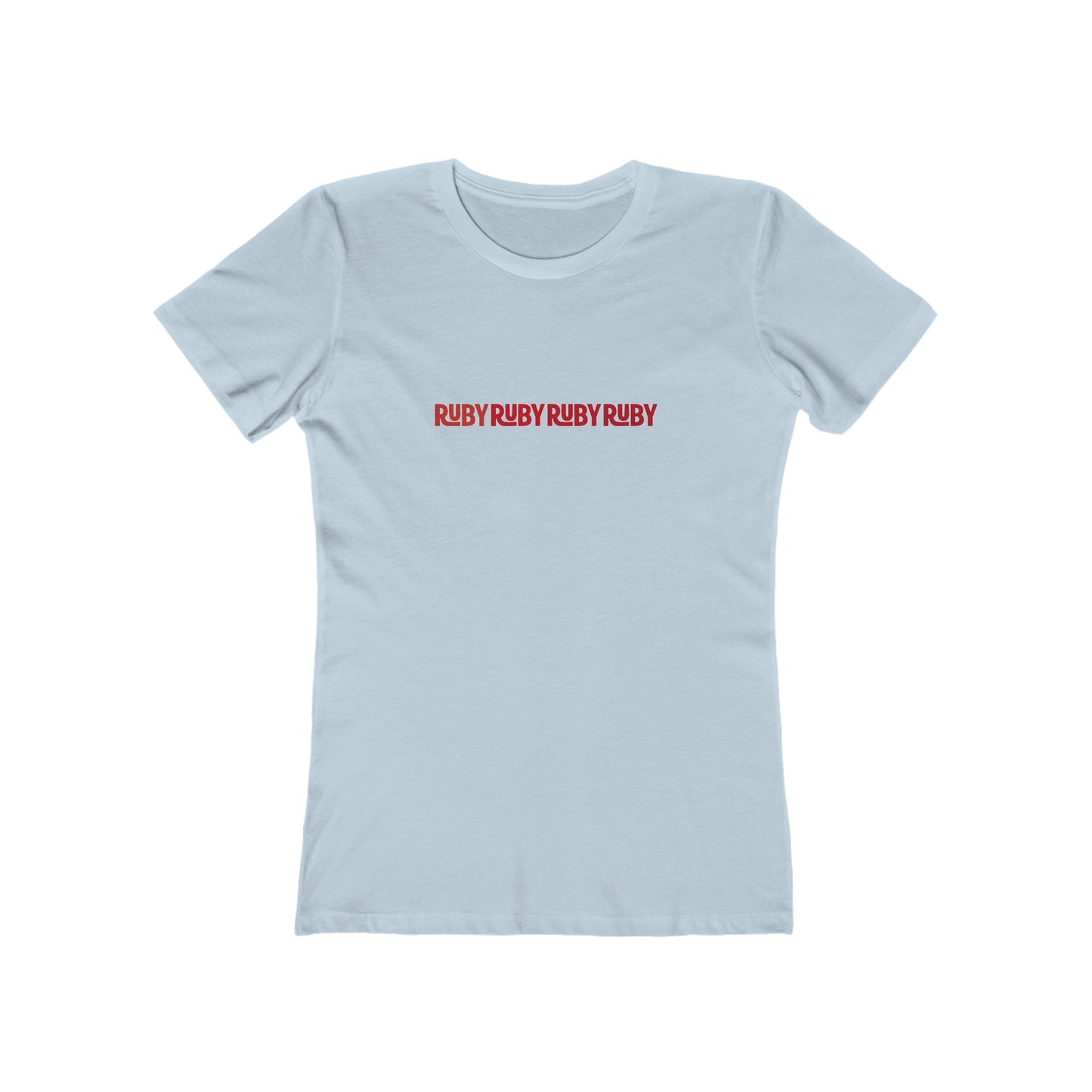 Ruby Ruby Ruby Ruby (women's fitted cut)